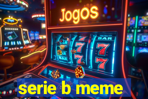 serie b meme